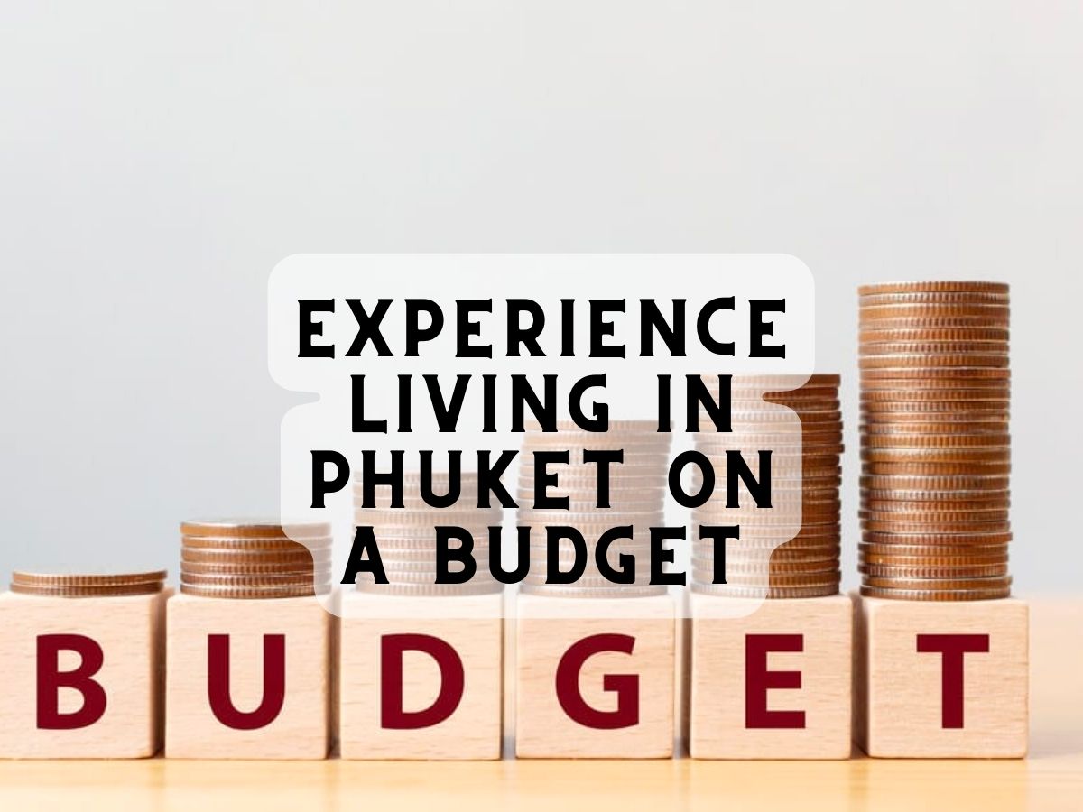 Experience Living in Phuket on a Budget